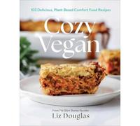 Cozy Vegan – 100 recettes végétaliennes réconfortantes et délicieuses (Livre de cuisine)