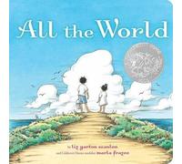 Liz Garton Scanlon – All the World – Illustré par Marla Frazee – Livre cartonné