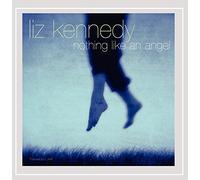 Liz Kennedy - Nothing Like An Angel