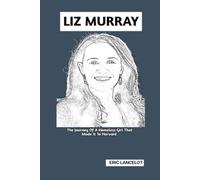 LIZ MURRAY BIOGRAPHY: The Journey Of A Homeless Girl That Made It To Harvard