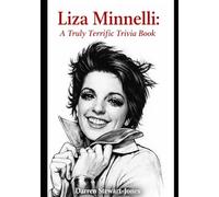 Liza Minnelli: A Truly Terrific Trivia Book