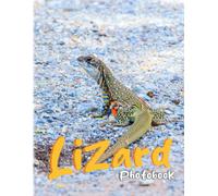 Lizard Photo Book: Worlds Most Dangerous Pictures Book For Anyone To Explored Decor As Gifts With 40+ Pages High Quality Pictures For Relaxation With Relaxation