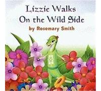 Lizard Tales: Lizzie Walks on the Wild Side Smith, Rosemary (Auteur)