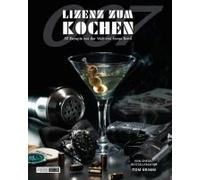 Lizenz Zum Kochen - 50 Rezepte Aus Der Welt Von James Bond 007