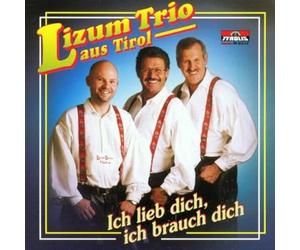Lizum Trio aus Tirol - Ich Lieb Dich,Ich Brauch Dich