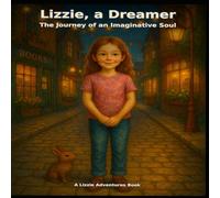 Lizzie, A Dreamer: The Journey of an Imaginative Soul