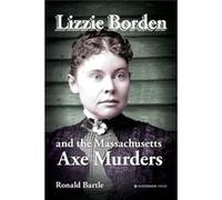 Lizzie Borden And The Massachusetts Axe Ronald Bartle, (Auteur)