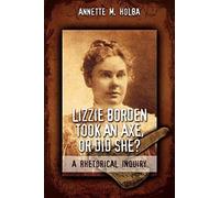Lizzie Borden Took An Axe, Or Did She? A Rhetorical Inquiry