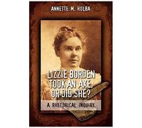 Lizzie Borden Took An Axe, Or Did She? A Rhetorical Inquiry