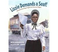 Lizzie Demands a Seat Elizabeth Jennings Fights for Streetcar Rights by Beth Anderson & Illustrated by E B Lewis Beth Anderson Illustrated by E B Lewis (Auteur)