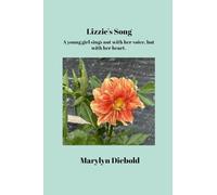 Lizzie's Song: A young girl sings not with her voice, but with a loving heart.