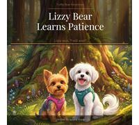 Lizzy Bear Learns Patience: Lizzy says, "I will wait!"