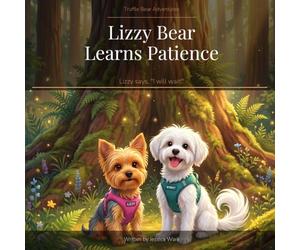 Lizzy Bear Learns Patience: Lizzy says, "I will wait!"