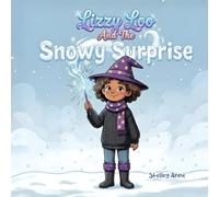 Lizzy Loo And The Snowy Surprise: A Young Witch's Magical Rescue from a Snowbound Birthday