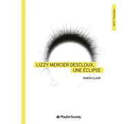 Lizzy Mercier Descloux, une éclipse Une éclipse - Simon Clair - Playlist Society - broché - Monographie