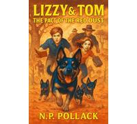 LIZZY & TOM: THE PACT OF THE RED DUST: Book 5: (A Gutsy, Heartfelt Middle-Grade Outback Adventure of Legacy, Loyalty, and Land - For Readers Ages 8-13)