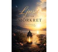 Ljuset efter mörkret: En sann berättelse om kärlek, svek, tro och hopp.