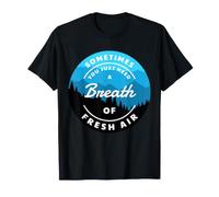LL Design - Parfois, Vous Avez Juste Besoin d'une bouffée d'air Frais T-Shirt