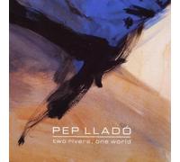 Llado,Pep - Two Rivers,One World