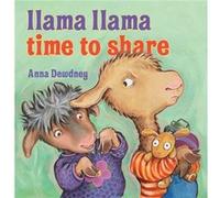 Llama Llama Time to Share by Anna Dewdney Anna Dewdney (Auteur)
