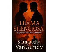 LLAMA SILENCIOSA: Serie Corazones del Lazo - Libro Tres