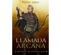 Llamada Arcana: (El Sendero del Guardabosques, Libro 13)