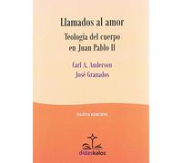 Llamados al Amor: Teología del cuerpo en Juan Pablo II