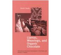 Llamas, Weavings, and Organic Chocolate, From the Helen Kellogg Institue for International Studies Kevin Healy (Auteur)