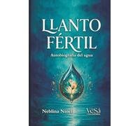 LLANTO FÉRTIL: Autobiografía del agua