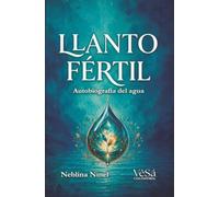 Llanto Fértil: Autobiografía del agua