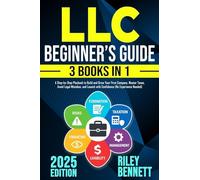 LLC Beginner's Guide: A Step-by-Step Playbook to Build and Grow Your First Company. Master Taxes, Avoid Legal Mistakes, and Launch with Confidence (No Experience Needed)