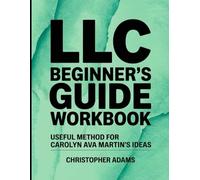 LLC Beginner's Guide Workbook: Useful Method for Carolyn Ava's Ideas
