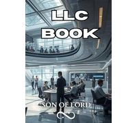 LLC Book: The Complete Guide to Starting and Running a Successful LLC