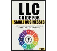 LLC Guide for Small Businesses: Master the Essentials from Legal Set Up, Launch to Creating a Scalable, Successful and Thriving Brand...it's Easy Once you Know How!