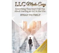LLC MADE EASY. EVERYTHING THEY DON'T TELL YOU ABOUT STARTING AN LLC IN THE USA.: (AVOID COMMON MISTAKES AND START YOUR BUSINESS WITH CONFIDENCE)