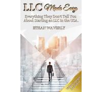 LLC MADE EASY. EVERYTHING THEY DON'T TELL YOU ABOUT STARTING AN LLC IN THE USA.: (AVOID COMMON MISTAKES AND START YOUR BUSINESS WITH CONFIDENCE)