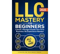 LLC Mastery for Beginners [All in One]: Launch, Manage & Scale Your First Business - No Experience Needed