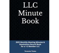LLC Minute Book: 2025 Monthly Meeting Minutes & Resolutions Record Book for a 1-2 Member LLC