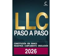 LLC paso a paso 2026: Guía en español para quien vive en Estados Unidos: constituir, mantener y disolver una LLC en los 50 estados, con tasas y plazos ... Operating Agreement, S-Corp e informe anual