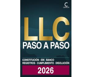 LLC paso a paso 2026: Guía en español para quien vive en Estados Unidos: constituir, mantener y disolver una LLC en los 50 estados, con tasas y plazos ... Operating Agreement, S-Corp e informe anual