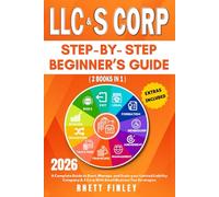 LLC & S Corp Beginner's guide: [2 Books in 1]The Most Complete Guide On How To Form, Grow, and Scale your Limited Liability Company & S-Corporation With Small Business Tax Strategies(Start A Business)