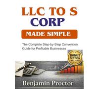 LLC to S Corp Made Simple: The Complete Step-by-Step Conversion Guide for Profitable Businesses