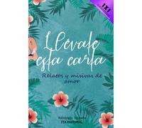 Llévate Esta Carta: Relatos Y Misivas De Amor