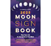 Llewellyn's 2025 Moon Sign Book: Plan Your Life by the Cycles of the Moon
