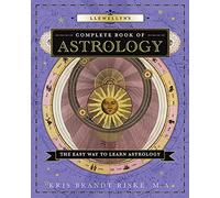 Llewellyn's Complete Book of Astrology: The Easy Way to Learn Astrology