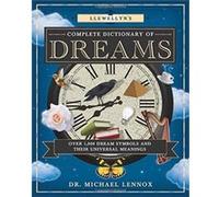Llewellyns Complete Dictionary of Dreams Over 1000 Dream Symbols and Their Universal Meanings by Michael Lennox Michael Lennox, (Auteur)