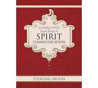 Llewellyn's Little Book of Spirit Communication - Sterling Moon - Llewellyn Publications - ebook (ePub) - Livre