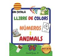 LLibre de Colors. Números i Animals: Català, Aprendre Números, Pintar i Aprendre, Coloring book, Libro de Colorear, Pintar Animals, Colorear Animales, Garabatos