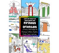 Llibre Per Pintar Del Departament Dels Pirineus Orientals A França Amb Imatges De Perpinyà, Cotlliure, Argelers, Prada, Canet I Molt Més: France Colouring Book - French Catalan Pyrenees Images To Colo