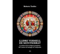 Llibre Vermell de Montserrat: La música de los antiguos peregrinos del Camino de Santiago de Compostela